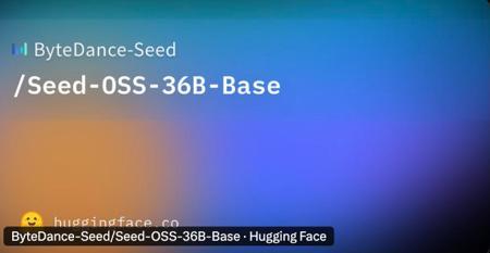 字节跳动王炸出击：Seed-OSS-36B开源模型横空出世，512K超长上下文碾压DeepSeek引爆AI圈